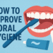 How to Improve Oral Hygiene